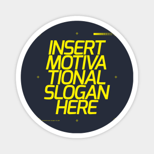 Motivational Slogan Here Magnet